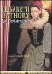 Elisabeth Bathory. La torturatrice