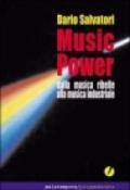 Music Power. Dalla musica ribelle alla musica industriale