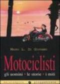 Motociclisti. Gli uomini, le storie, i miti