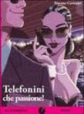 Telefonini che passione!