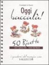 Oggi baccalà! 50 ricette con il pesce che viene dal Nord