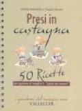 Presi in castagna. 50 ricette per gustare al meglio il «pane dei poveri»