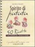 Spirito di patata. 50 ricette con l'alimento più famoso al mondo