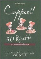 Capperi! 50 ricette con le gemme delle rocce