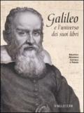 Galileo e l'universo dei suoi libri. Catalogo della mostra (Firenze, 5 dicembre 2008-28 febbraio 2009)