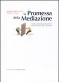 Promessa della mediazione. L'approccio trasformativo alla gestione dei conflitti (La)