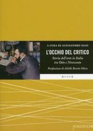 L'occhio del critico. Storia dell'arte in Italia tra Ottocento e Novecento