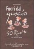 Fuori dal guscio. 50 ricette con la frutta secca