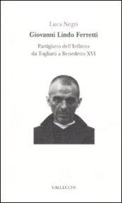 Giovanni Lindo Ferretti. Partigiano dell'infinito da Togliatti a Benedetto XVI