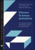 Vincere la bassa autostima. Un programma basato sulla terapia cognitivo comportamentale