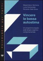 Vincere la bassa autostima. Un programma basato sulla terapia cognitivo comportamentale