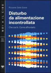 Disturbo da alimentazione incontrollata. Che cos'è. Come affrontarlo