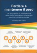 Perdere e mantenere il peso. Un programma di modificazione dello stile di vita basato sulla terapia cognitivo comportamentale