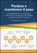 Perdere e mantenere il peso. Un programma di modificazione dello stile di vita basato sulla terapia cognitivo comportamentale