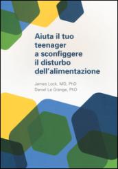 Aiuta il tuo teenager a sconfiggere il distrurbo dell'alimentazione