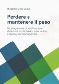 Perdere e mantenere il peso. Un programma di modificazione dello stile di vita basato sulla terapia cognitivo comportamentale