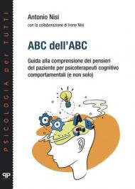 ABC dell'ABC. Guida alla comprensione dei pensieri del paziente per psicoterapeuti cognitivo comportamentali (e non solo)