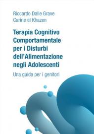 Terapia Cognitivo Comportamentale per i Disturbi dell'Alimentazione negli Adolescenti. Una guida per i genitori