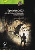 Spelaion 2003. Atti del raduno nazionale di speleologia