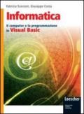Informatica. Il computer e la programmazione in Visual Basic. Per gli Ist. tecnici. Con espansione online