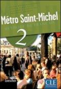 Métro Saint-Michel. Methode de français. Per le Scuole superiori. Con CD Audio vol.2