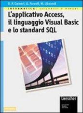 Informatica: strumenti e metodi. L'applicativo Access, il linguaggio Visual Basic e lo standard SQL. Per le Scuole superiori