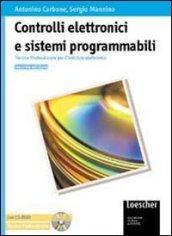 Controlli elettronici e sistemi programmabili. Tecnica professionale per l'indirizzo elettronico. Per le Scuole superiori. Con CD-ROM