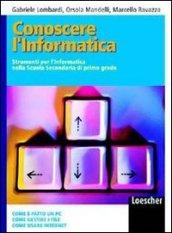 Conoscere l'informatica. Per la Scuola media