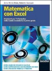 Matematica con Excel. Strumenti per l'informatica. Per la Scuola media