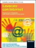 Lavorare con Internet. Strumenti per l'informatica. Per la Scuola media