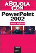 A scuola con PowerPoint 2002. Per le Scuole superiori
