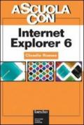 A scuola con Internet Explorer 6. Per le Scuole superiori