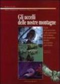 Gli uccelli delle nostre montagne. Guida all'osservazione e alla conoscenza dell'avifauna che incontriamo durante le escursioni sulle Orobie