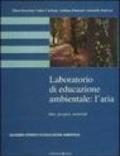 Laboratorio di educazione ambientale: l'Aria. Idee, progetti, materiali