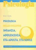 Psicologia dello sviluppo: infanzia, adolescenza, età adulta, età senile