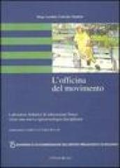 L'officina del movimento. Laboratori didattici di educazione fisica: verso una nuova epistemologia disciplinare