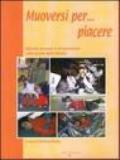 Muoversi per... piacere. Educare al corpo e al movimento nella scuola dell'infanzia