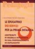 Le educatrici dei servizi per la prima infanzia. Contributi di ricerca e riflessione su una professionalità in mutamento