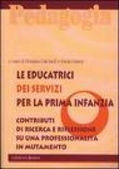 Le educatrici dei servizi per la prima infanzia. Contributi di ricerca e riflessione su una professionalità in mutamento