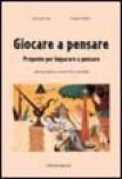 Giocare a pensare. Proposte per imparare a pensare