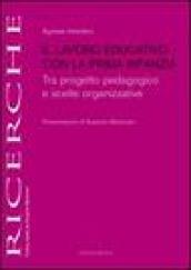 Il lavoro educativo con la prima infanzia. Tra progetto pedagogico e scelte organizzative