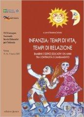 Infanzia. Tempi di vita. Tempi di relazione. Bambini e servizi educativi dai 0 ai 6 anni tra continuità e cambiamento