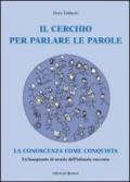 Il cerchio per parlare le parole. La conoscenza come conquista