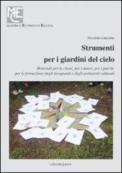 Strumenti per i giardini del cielo. Materiali per le classi, per i musei, per i parchi, per la formazione degli insegnanti e degli animatori culturali