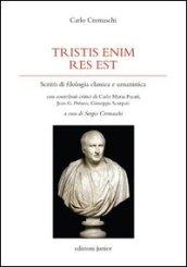 Tristis enim res est. Scritti di filologia classica e umanistica