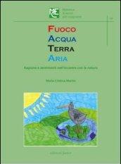 Fuoco acqua terra aria. Ragione e sentimenti nell'incontro con la natura