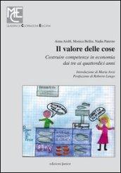 Il valore delle cose. Costruire competenze in economia dai tre ai quattordici anni. Con CD-ROM