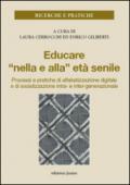 Educare «nella e alla» età senile. Processi e pratiche di alfabetizzazione digitale e di socializzazione intra- e inter-generazionale