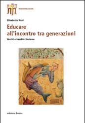 Educare all'incontro tra generazioni. Vecchie e bambini insieme