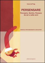 Persensare. Percepire, sentire, pensare da sei a sette anni. Manuale per insegnanti e educatori